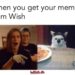 when you get your memes from wish